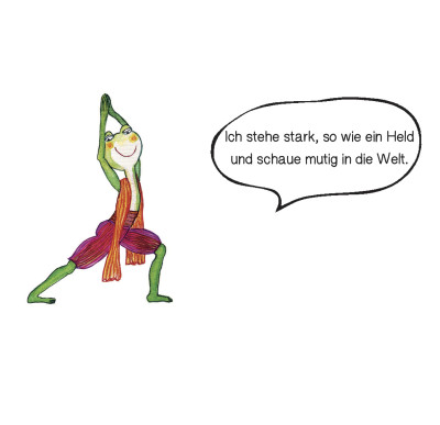 Ein Frosch steht in einer Yoga‑Heldenpose, ein Arm hochgestreckt, der andere nach unten. In der Sprechblase steht: „Ich stehe stark, so wie ein Held und schaue mutig in die Welt.“